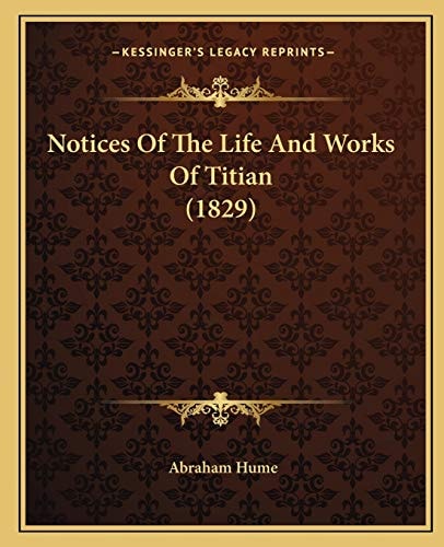 Notices Of The Life And Works Of Titian (1829)