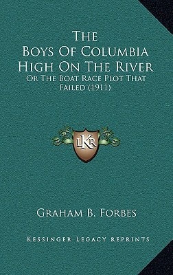 The Boys Of Columbia High On The River: Or The Boat Race Plot That Failed (1911)