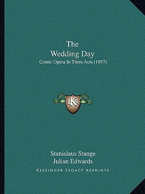 The Wedding Day: Comic Opera In Three Acts (1897)