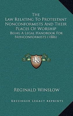 The Law Relating To Protestant Nonconformists And Their Places Of Worship: Being A Legal Handbook For Nonconformists (1886)