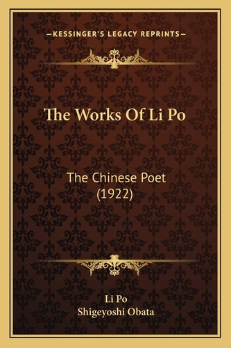 The Works Of Li Po: The Chinese Poet (1922)