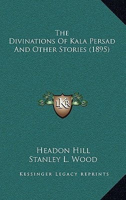 The Divinations Of Kala Persad And Other Stories (1895)