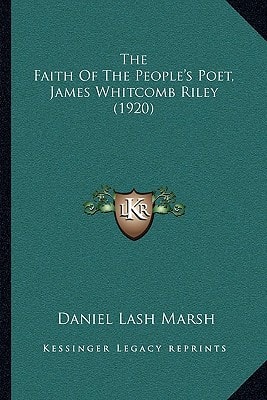 The Faith Of The People's Poet, James Whitcomb Riley (1920)