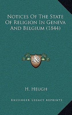 Notices Of The State Of Religion In Geneva And Belgium (1844)