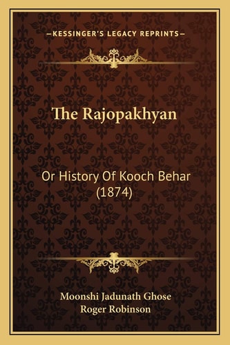 The Rajopakhyan: Or History Of Kooch Behar (1874)