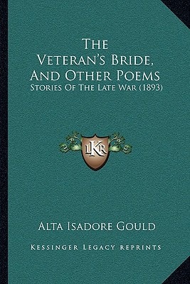 The Veteran's Bride, And Other Poems: Stories Of The Late War (1893)