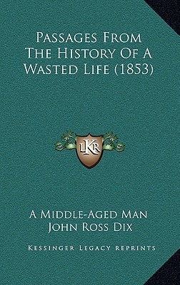 Passages From The History Of A Wasted Life (1853)