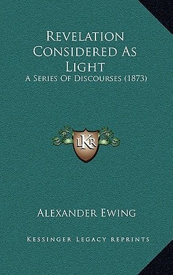 Revelation Considered As Light: A Series Of Discourses (1873)