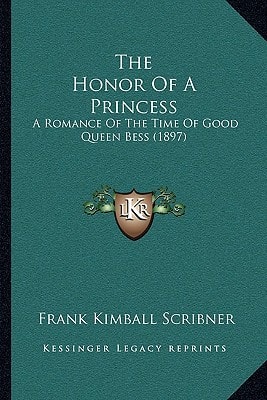 The Honor Of A Princess: A Romance Of The Time Of Good Queen Bess (1897)