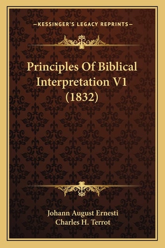 Principles Of Biblical Interpretation V1 (1832)