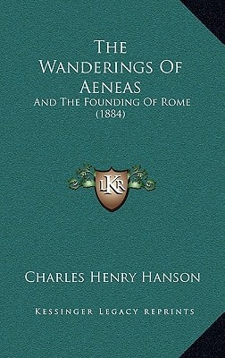 The Wanderings Of Aeneas: And The Founding Of Rome (1884)