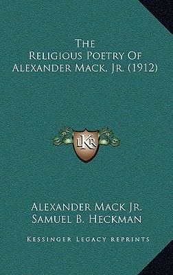 The Religious Poetry Of Alexander Mack, Jr. (1912)