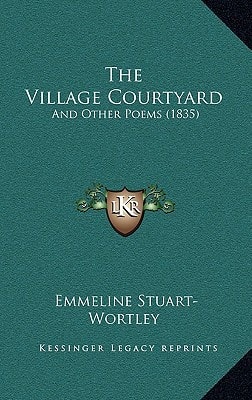 The Village Courtyard: And Other Poems (1835)