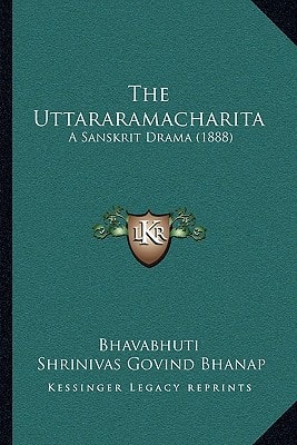 The Uttararamacharita: A Sanskrit Drama (1888)