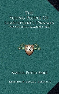 The Young People Of Shakespeare's Dramas: For Youthful Readers (1882)