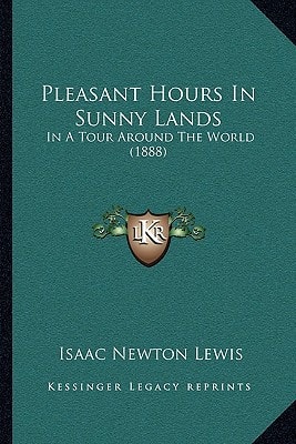 Pleasant Hours In Sunny Lands: In A Tour Around The World (1888)
