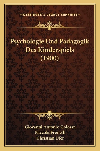 Psychologie Und Padagogik Des Kinderspiels (1900)