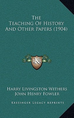 The Teaching Of History And Other Papers (1904)
