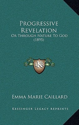 Progressive Revelation: Or Through Nature To God (1895)