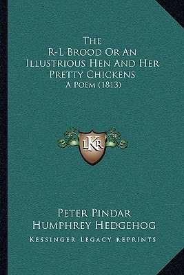 The R-L Brood Or An Illustrious Hen And Her Pretty Chickens: A Poem (1813)