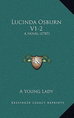 Lucinda Osburn V1-2: A Novel (1787)