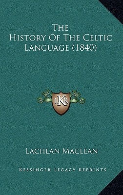 The History Of The Celtic Language (1840)