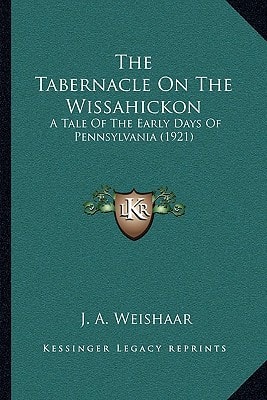 The Tabernacle On The Wissahickon: A Tale Of The Early Days Of Pennsylvania (1921)