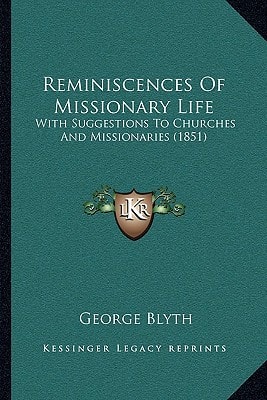 Reminiscences Of Missionary Life: With Suggestions To Churches And Missionaries (1851)