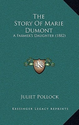The Story Of Marie Dumont: A Farmer's Daughter (1882)