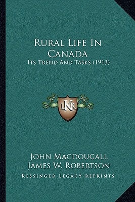 Rural Life In Canada: Its Trend And Tasks (1913)