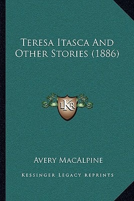 Teresa Itasca And Other Stories (1886)