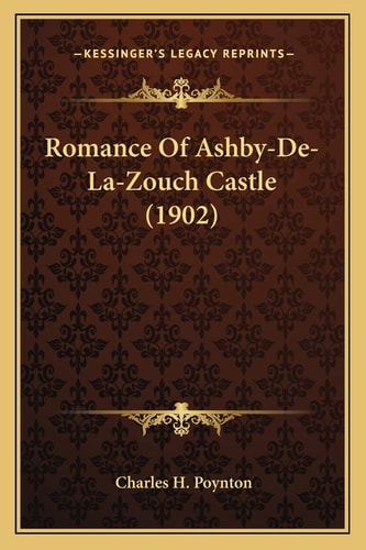 Romance Of Ashby-De-La-Zouch Castle (1902)