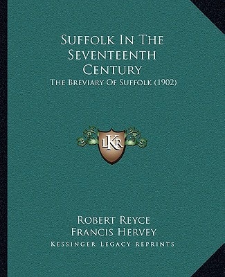 Suffolk In The Seventeenth Century: The Breviary Of Suffolk (1902)