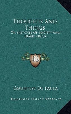 Thoughts And Things: Or Sketches Of Society And Travel (1873)