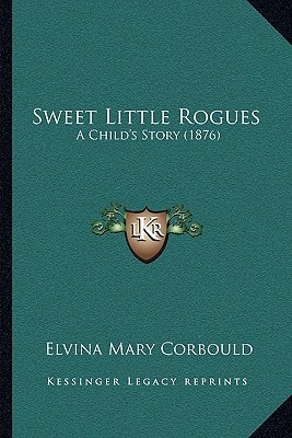 Sweet Little Rogues: A Child's Story (1876)