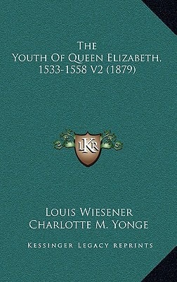 The Youth Of Queen Elizabeth, 1533-1558 V2 (1879)