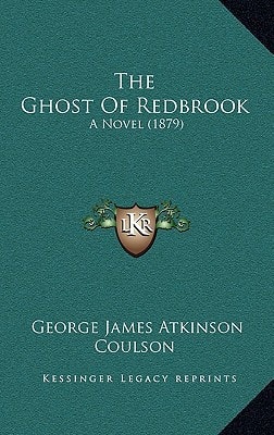 The Ghost Of Redbrook: A Novel (1879)