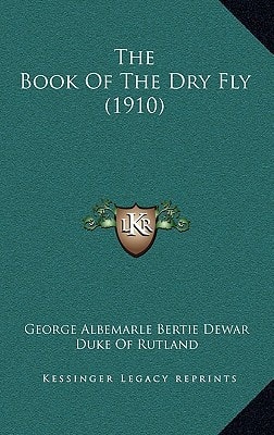 The Book Of The Dry Fly (1910)