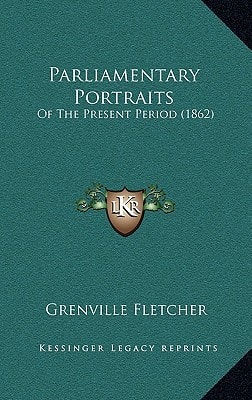 Parliamentary Portraits: Of The Present Period (1862)