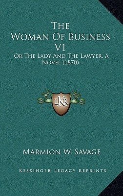 The Woman Of Business V1: Or The Lady And The Lawyer, A Novel (1870)