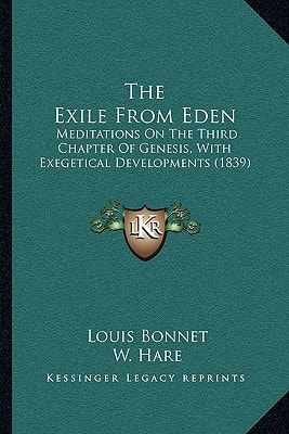 The Exile From Eden: Meditations On The Third Chapter Of Genesis, With Exegetical Developments (1839)