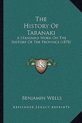 The History Of Taranaki: A Standard Work On The History Of The Province (1878)