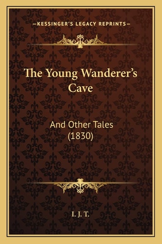 The Young Wanderer's Cave: And Other Tales (1830)