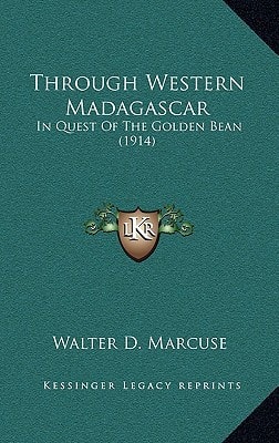 Through Western Madagascar: In Quest Of The Golden Bean (1914)