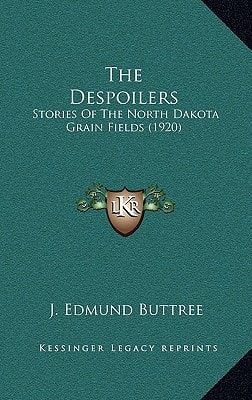 The Despoilers: Stories Of The North Dakota Grain Fields (1920)