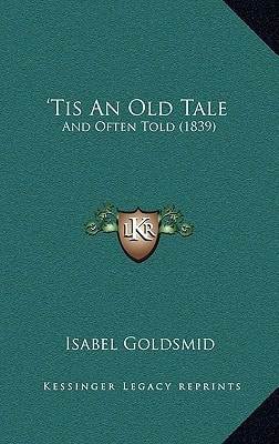 'Tis An Old Tale: And Often Told (1839)