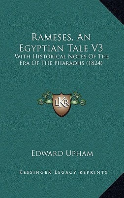 Rameses, An Egyptian Tale V3: With Historical Notes Of The Era Of The Pharaohs (1824)