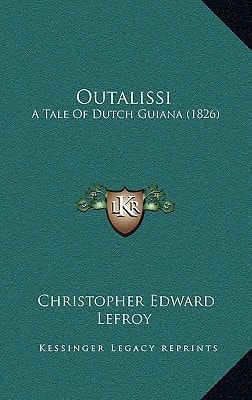Outalissi: A Tale Of Dutch Guiana (1826)