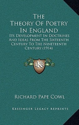 The Theory Of Poetry In England: Its Development In Doctrines And Ideas From The Sixteenth Century To The Nineteenth Century (1914)