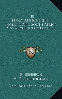 The Trout Are Rising In England And South Africa: A Book For Slippered Ease (1920)